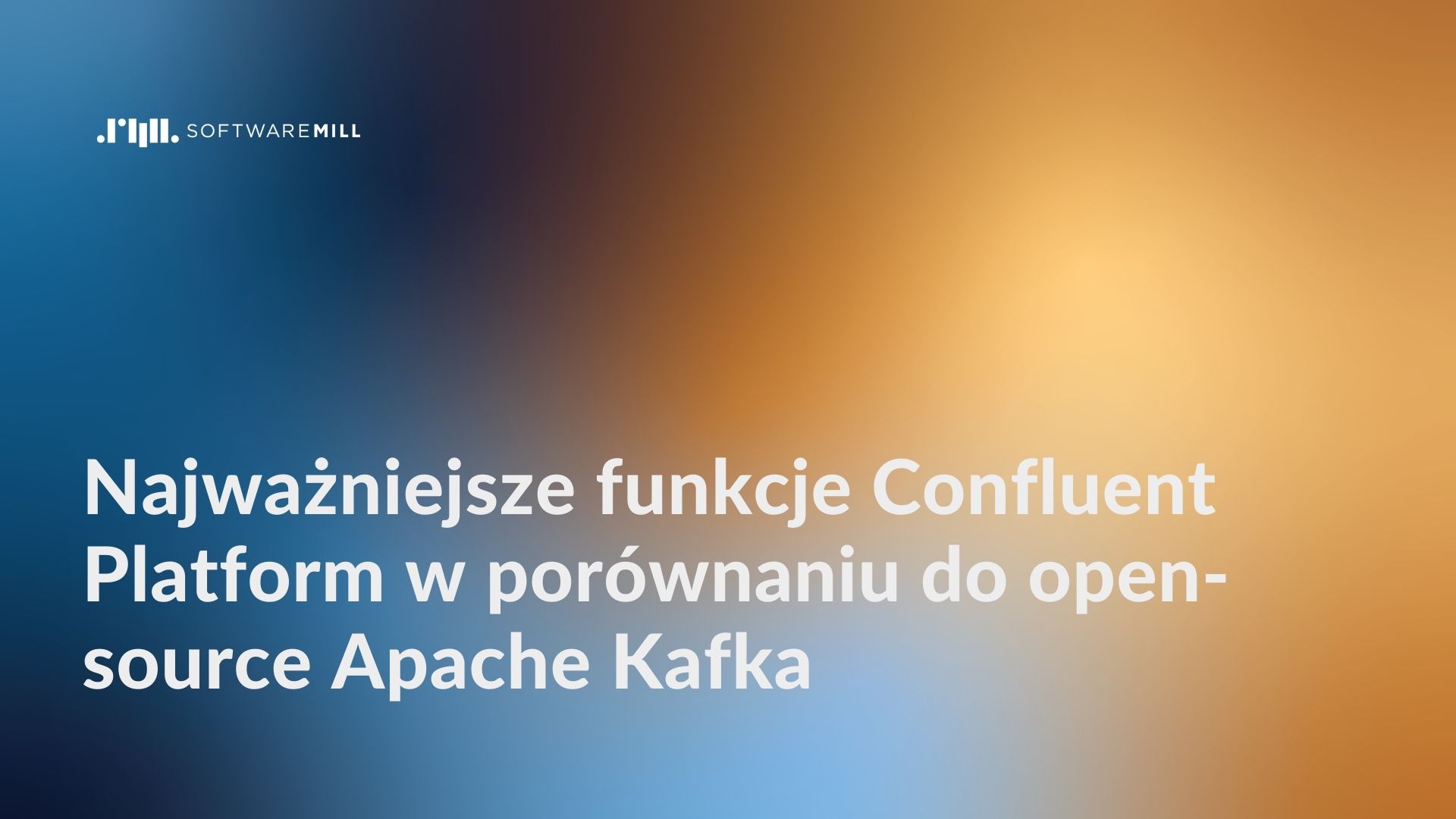 Najważniejsze funkcje Confluent Platform w porównaniu do open-source Apache Kafka